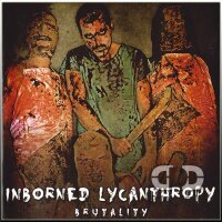 INBORNED LYCANTHROPY - Brutality CD
