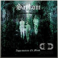 SARKOM - Aggravation Of Mind CD